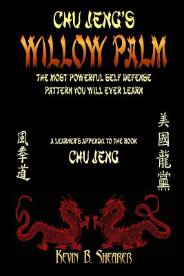 Willow Palm: The Most Powerful Self Defense Pattern You Will Ever Learn - Shearer, Kevin B