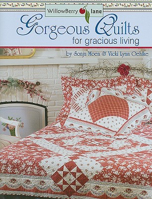 WillowBerry Lane Georgeous Quilts for Gracious Living - Moen, Sonja, and Oehlke, Vicki Lynn