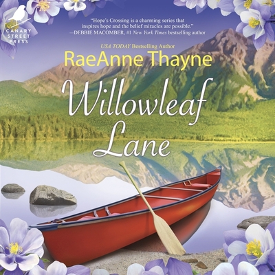 Willowleaf Lane - Thayne, Raeanne, and Robins, Carly (Read by)