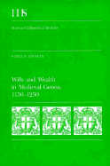 Wills and Wealth in Medieval Genoa, 1150-1250: , - Epstein, Steven