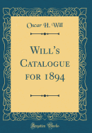 Will's Catalogue for 1894 (Classic Reprint)