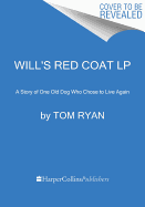 Will's Red Coat: A Story of One Old Dog Who Chose to Live Again