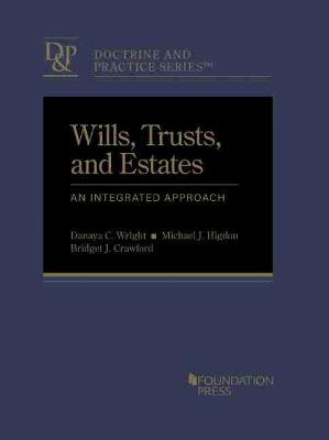 Wills, Trusts, and Estates: An Integrated Approach - Wright, Danaya C., and Higdon, Michael J., and Crawford, Bridget J.