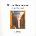 Willy Burkhard: Geistliche Musik