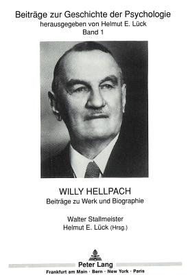 Willy Hellpach: Beitraege Zu Werk Und Biographie - Stallmeister, Walter (Editor), and Lck, Helmut E (Editor)