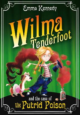 Wilma Tenderfoot and the Case of the Putrid Poison - Kennedy, Emma