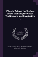 Wilson's Tales of the Borders, and of Scotland; Historical, Traditionary, and Imaginative: 3