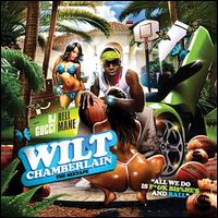 Wilt Chamberlain - Gucci Mane