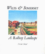 Wiltshire and Somerset: A Railway Landscape