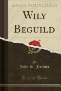 Wily Beguild (Classic Reprint)