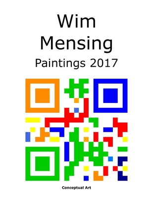 Wim Mensing Paintings 2017 - Mensing, Wim