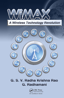 WiMAX: A Wireless Technology Revolution - Rao, G S V Radha K, and Radhamani, G