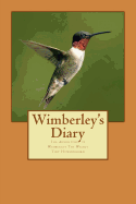 Wimberley's Diary: The Adventures of Wimberley The Weebly Tiny Hummingbird
