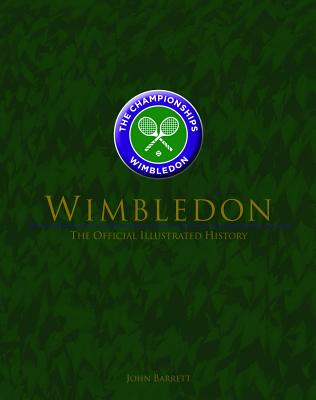 Wimbledon: The Official Illustrated History - Barrett, John, Professor