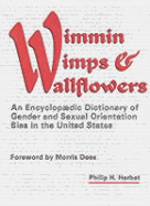 Wimmin Wimps & Wallflowers: An Encyclopaedic Dictionary of Gender and Sexual Orientation Bias in the United States