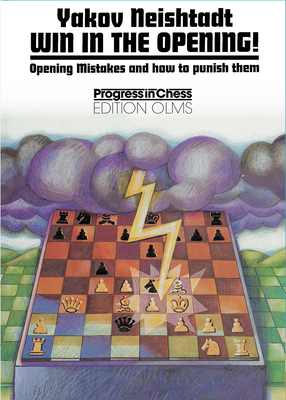 Win in the Opening!: Opening Mistakes & How to Punish Them - Neishtadt, Yakov, and Neat, Ken (Editor)