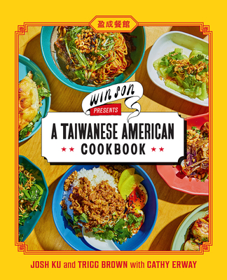 Win Son Presents a Taiwanese American Cookbook - Ku, Josh, and Brown, Trigg, and Erway, Cathy