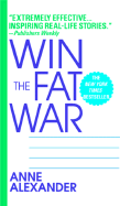 Win the Fat War - Alexander, Anne