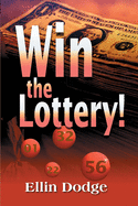 Win the Lottery!: How to Pick Your Personal Lucky Numbers