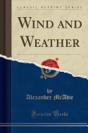 Wind and Weather (Classic Reprint)