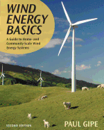 Wind Energy Basics: A Guide to Home and Community-Scale Wind-Energy Systems, 2nd Edition