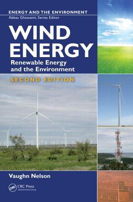 Wind Energy: Renewable Energy and the Environment, Second Edition - Nelson, Vaughn