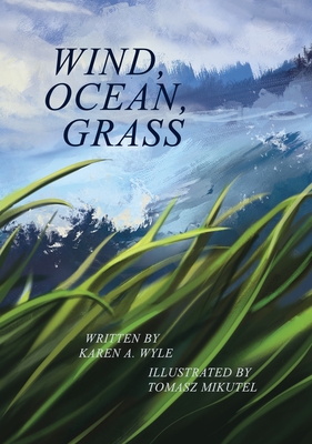 Wind, Ocean, Grass - Wyle, Karen A