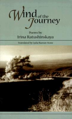 Wind of the Journey - Ratushinskaya, Irina, and Stone, Lydia Razran (Translated by)