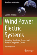 Wind Power Electric Systems: Modeling, Simulation, Control and Power Management Control