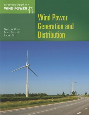 Wind Power Generation and Distribution - Rivkin, David, and Randall, Marc, and Silk, Laurel
