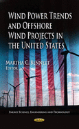 Wind Power Trends & Offshore Wind Projects in the United States - Bennett, Martha C (Editor)