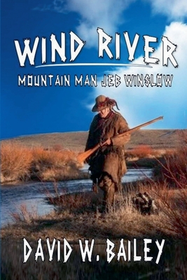 Wind River - Mountain Man Jeb Winslow - Bailey, David W