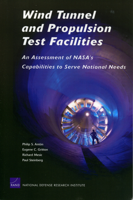 Wind Tunnel and Propulsion Test Facilities: An Assessment of Nasa's Capabilities to Serve National Needs - Anton, Philip S