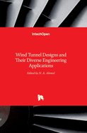 Wind Tunnel Designs and Their Diverse Engineering Applications