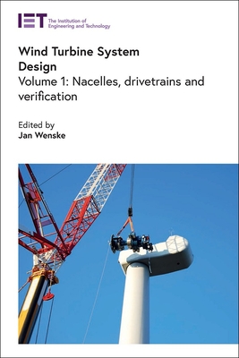 Wind Turbine System Design: Nacelles, drivetrains and verification - Wenske, Jan (Editor)