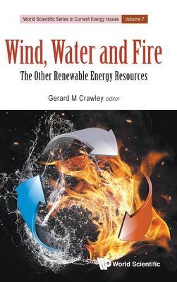 Wind, Water and Fire: The Other Renewable Energy Resources - Crawley, Gerard M (Editor)