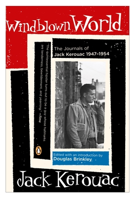 Windblown World: The Journals of Jack Kerouac 1947-1954 - Kerouac, Jack, and Brinkley, Douglas G (Introduction by)