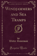 Windjammers and Sea Tramps (Classic Reprint)