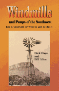 Windmills and Pumps of the Southwest