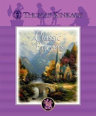 Window Box Collection: Classic Prayers - Kinkade, Thomas, Dr.