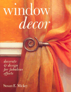 Window Decor: Decorate & Design for Fabulous Effects