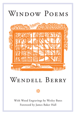 Window Poems - Berry, Wendell, and Hall, James Baker (Foreword by)