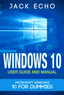 Windows 10: 2016 User Guide and Manual: Microsoft Windows 10 for Beginners