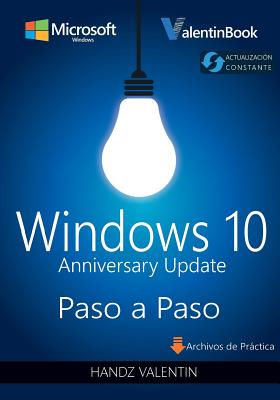 Windows 10 Paso a Paso: Anniversary Update (Actualizacion Constante) - Valentin, Handz