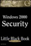 Windows 2000 Security Little Black Book: The Hands-On Reference Guide for Establishing a Secure Windows 2000 Network