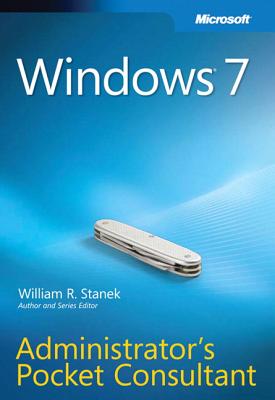 Windows 7 Administrator's Pocket Consultant - Stanek, William R