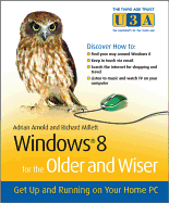 Windows 8 for the Older and Wiser: Get Up and Running on Your Computer