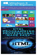 Windows 8 Tips for Beginners & HTML Professional Programming Made Easy