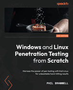 Windows and Linux Penetration Testing from Scratch: Harness the power of pen testing with Kali Linux for unbeatable hard-hitting results