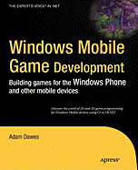 Windows Mobile Game Development: Building Games for the Windows Phone and Other Mobile Devices